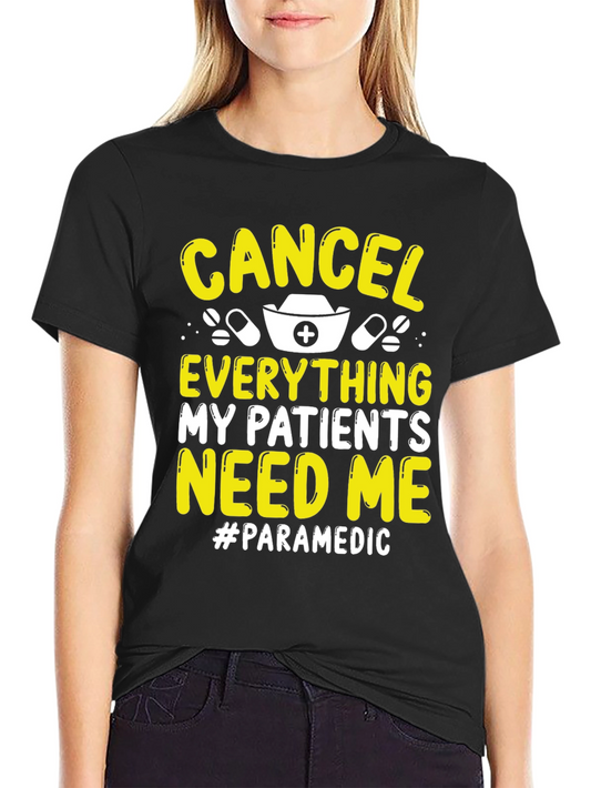 Paramedic T-Shirt: Cancel Everything Im Needed
