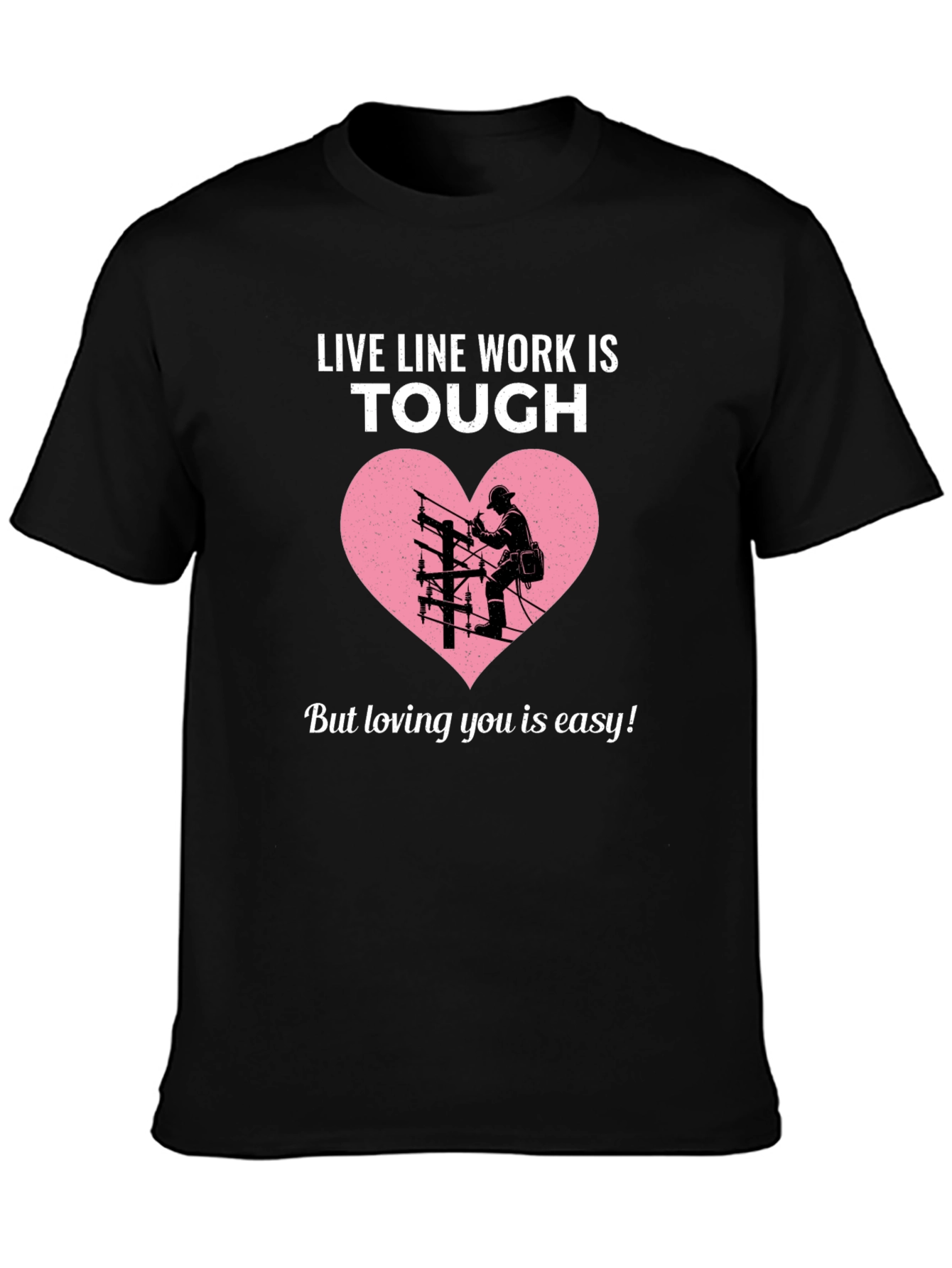 Live Line Work is Tough Graphic T-Shirt