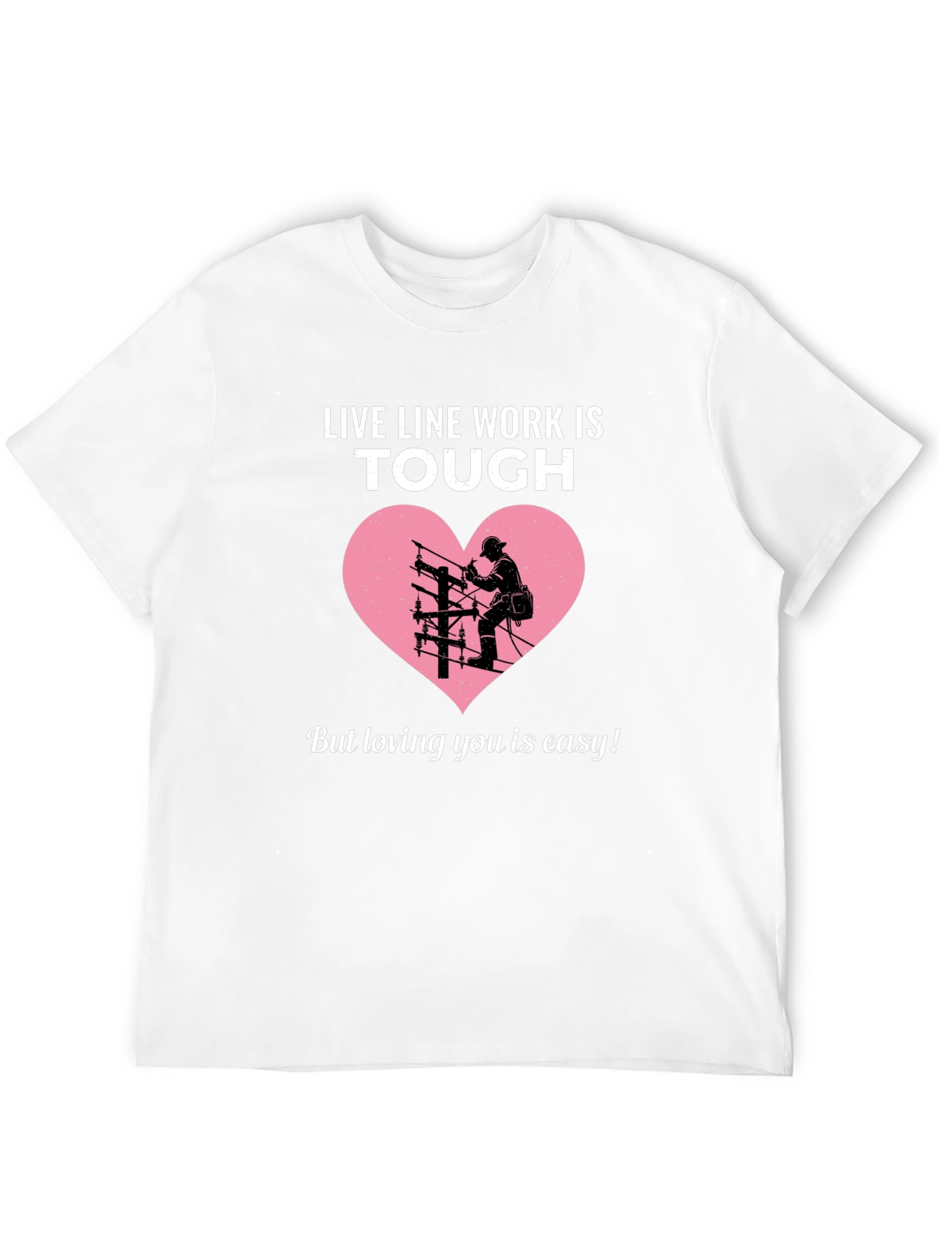 Live Line Work is Tough Graphic T-Shirt