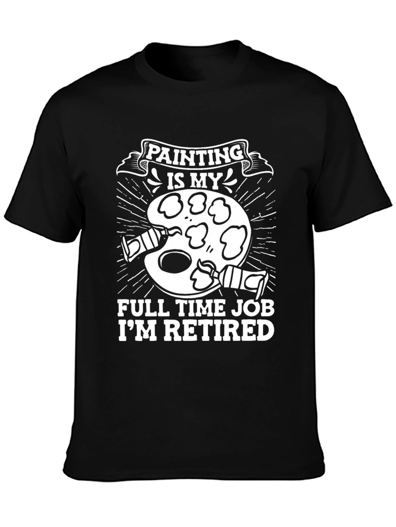 Painter Retired Full Time Job Graphic T-Shirt