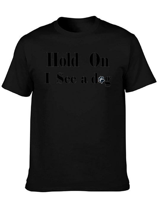 Hold On I See a Dog T-Shirt
