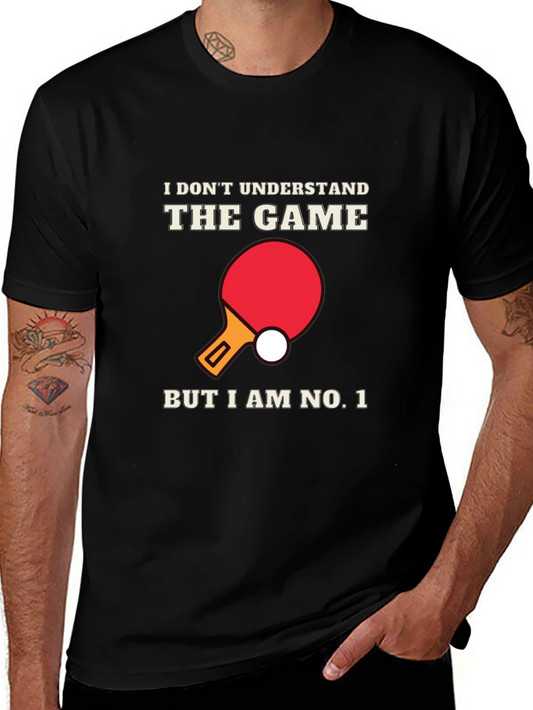 Funny Table Tennis T-Shirt - I Dont Understand The Game But I am No. 1