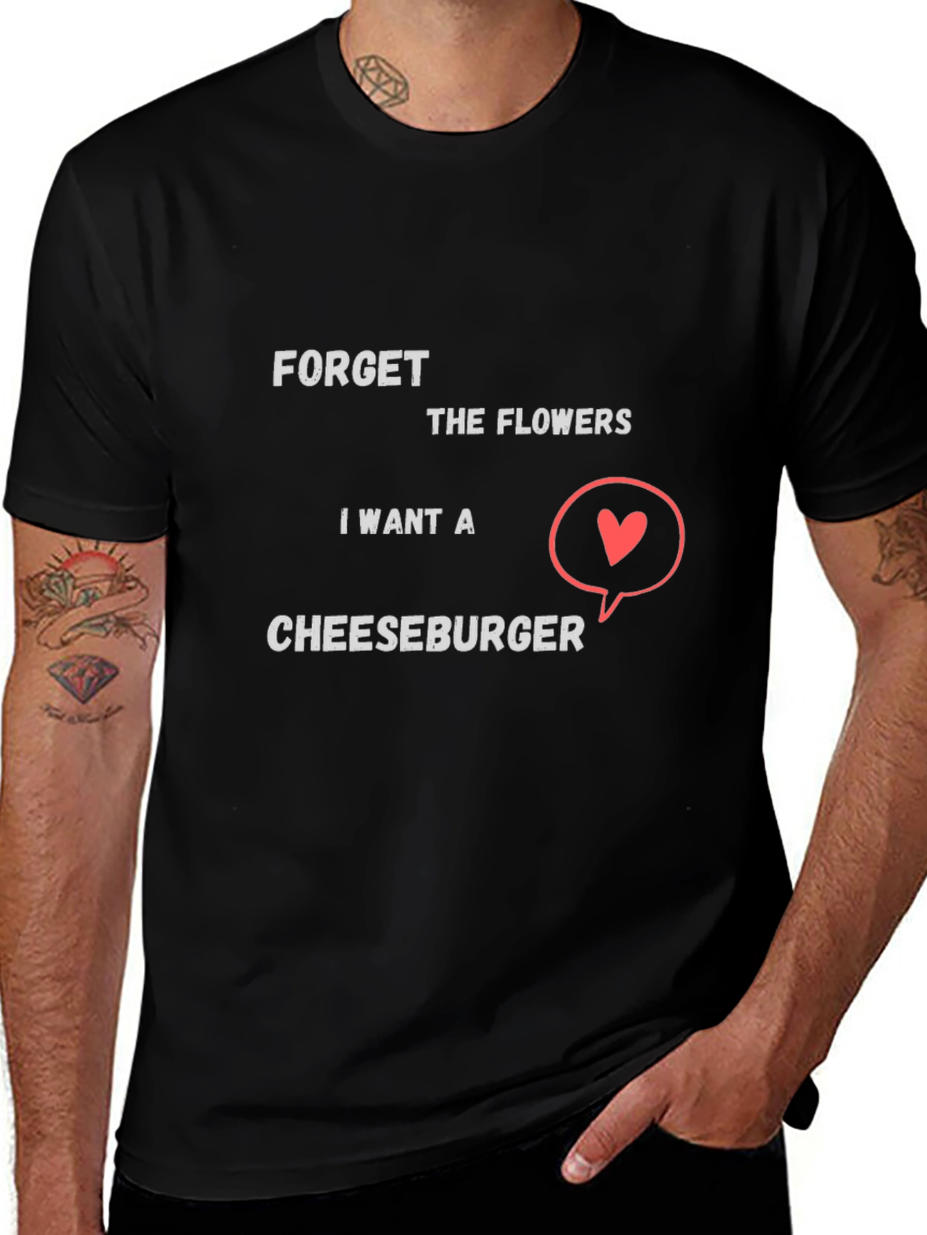 Forget Flowers I Want Cheeseburger T-Shirt