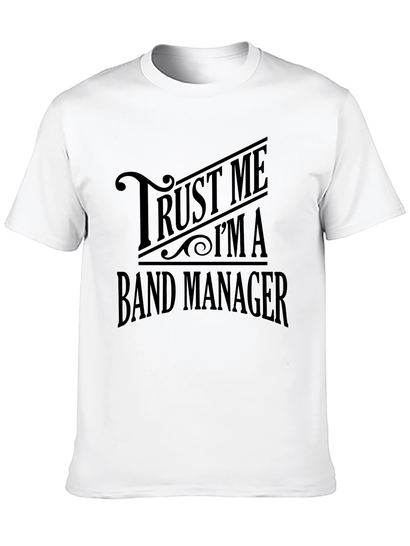 Trust Me Im a Band Manager T-Shirt