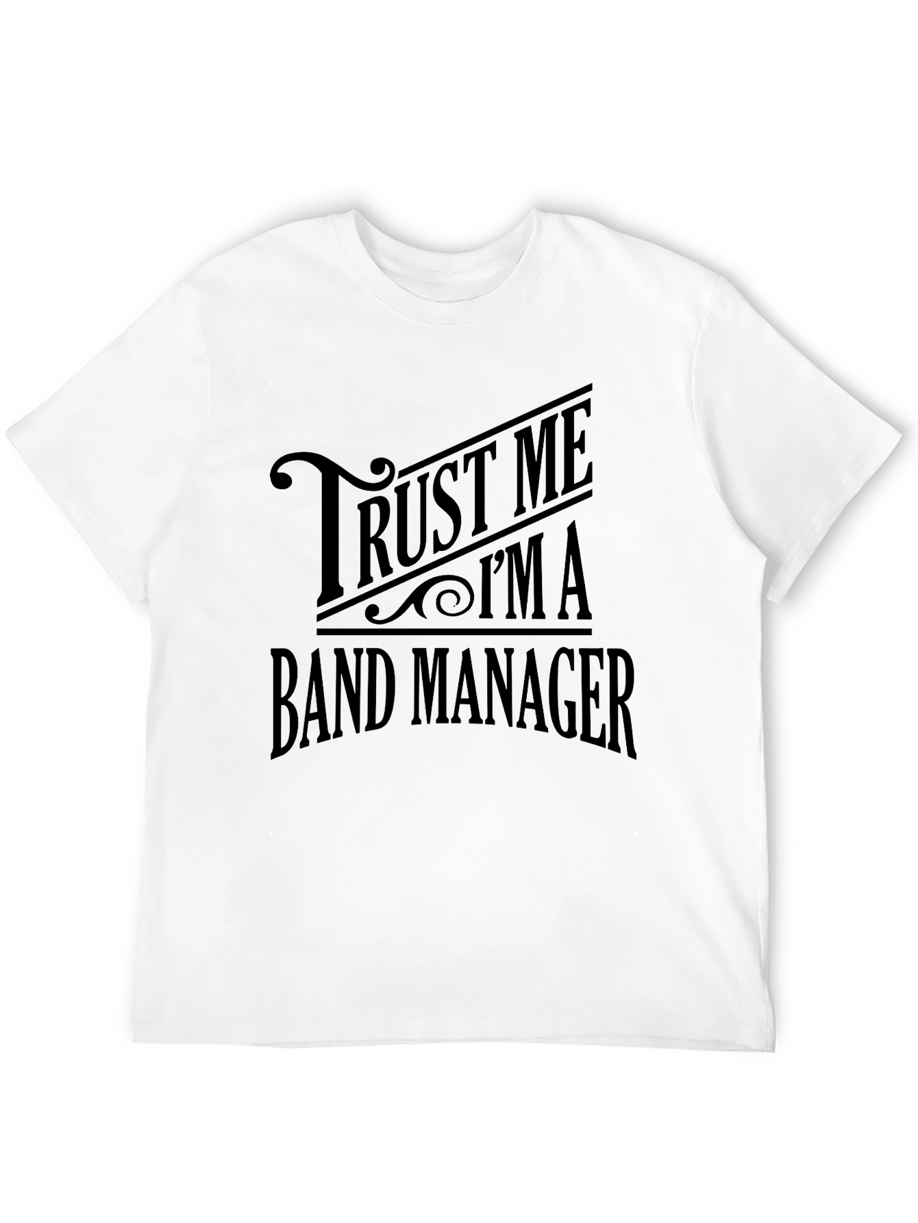 Trust Me Im a Band Manager T-Shirt