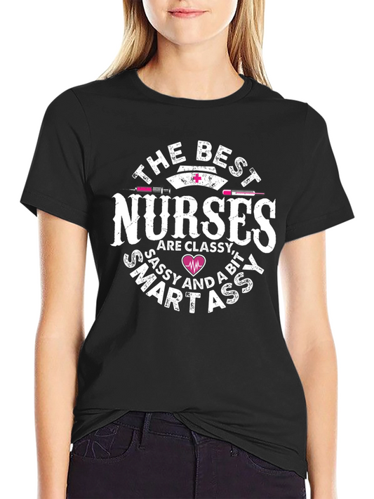 Funny Nurse T-Shirt: Classy Sassy Smart-Ass