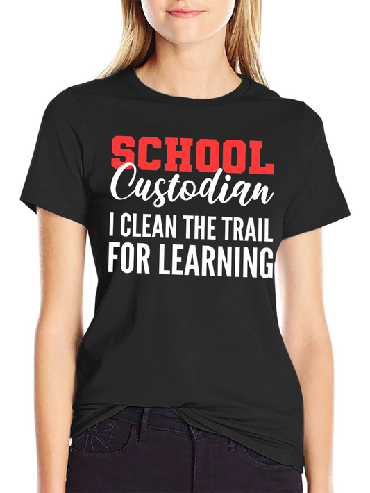 School Custodian T-Shirt - Clean the Trail for Learning