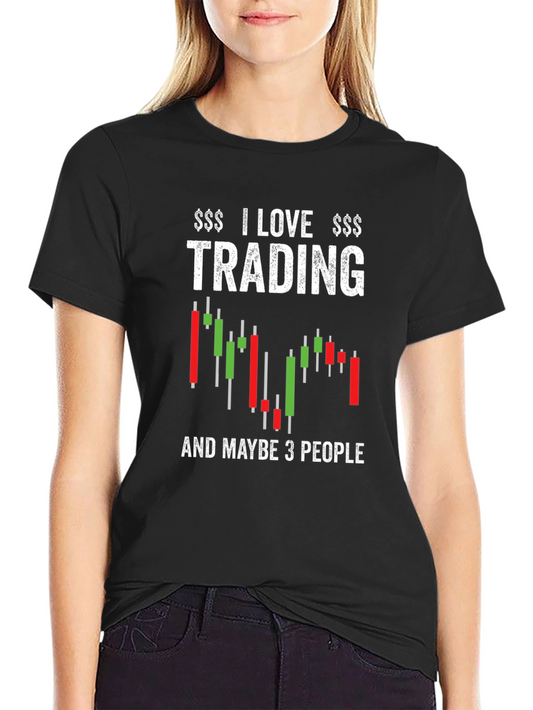 I Love Trading Funny Stock Market T-Shirt
