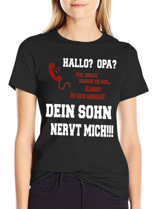 Funny Opa T-Shirt - Dein Sohn Nervt Mich!!!