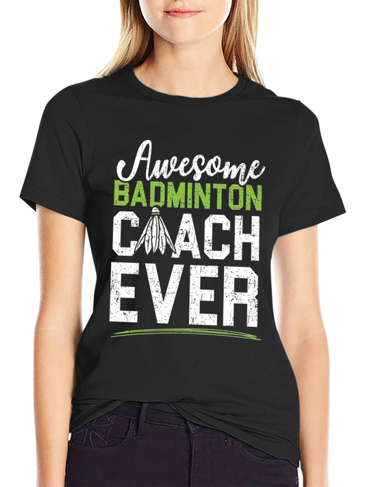 Awesome Badminton Coach Ever T-Shirt