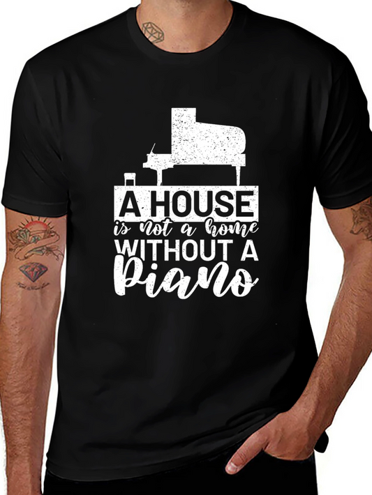 A House is Not a Home Without a Piano T-Shirt