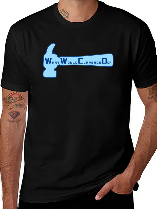 What Would Clarence Do? Hammer Graphic Tee