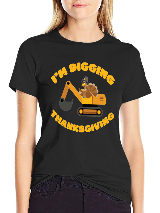 Im Digging Thanksgiving Turkey Excavator T-Shirt