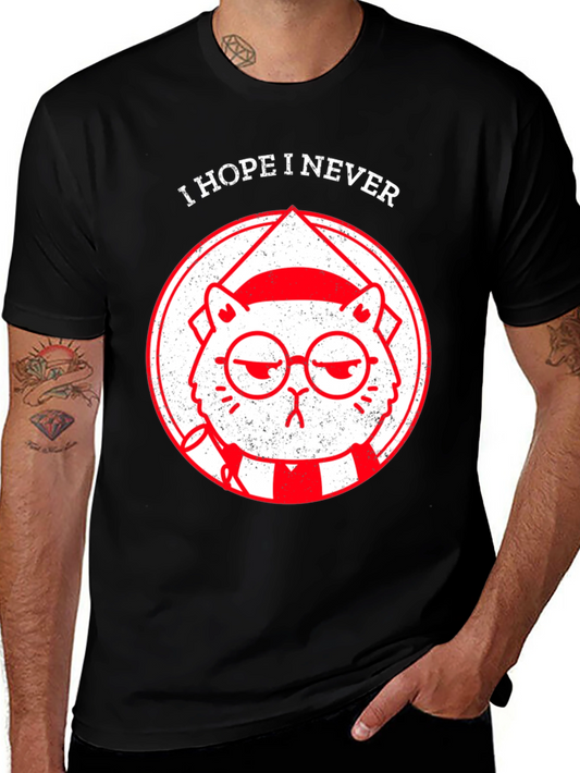 I Hope I Never Cat Graphic T-Shirt