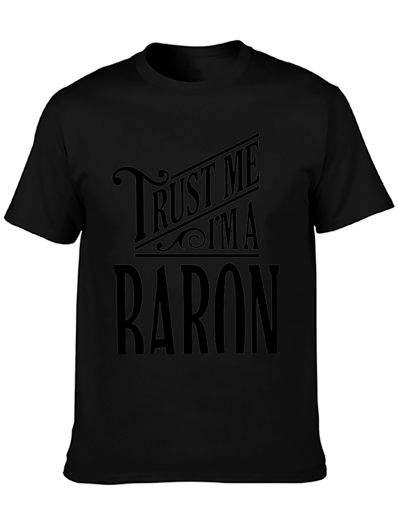 Trust Me Im A Baron Graphic T-Shirt