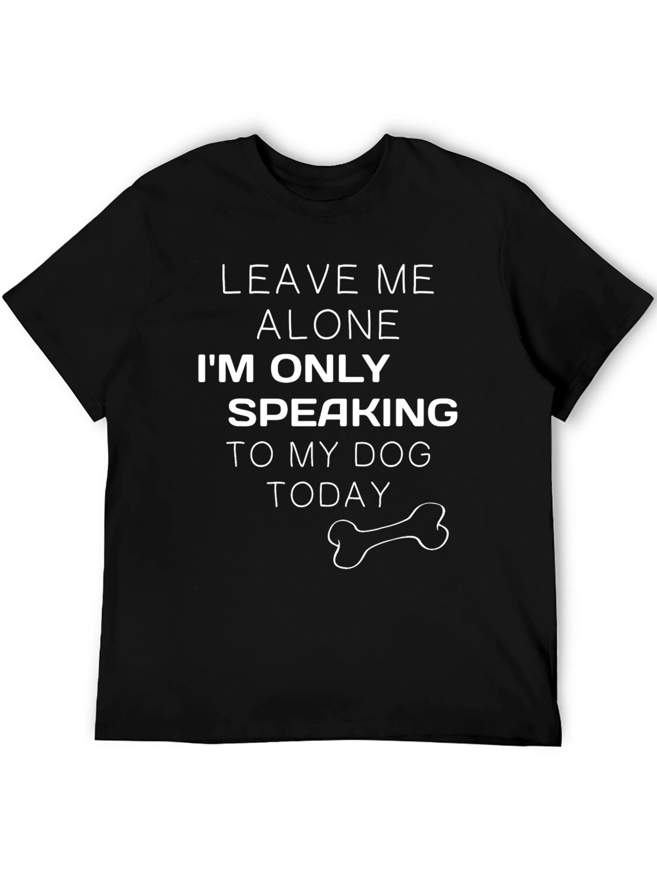 Dog Lover T-Shirt - Leave Me Alone Dog Today