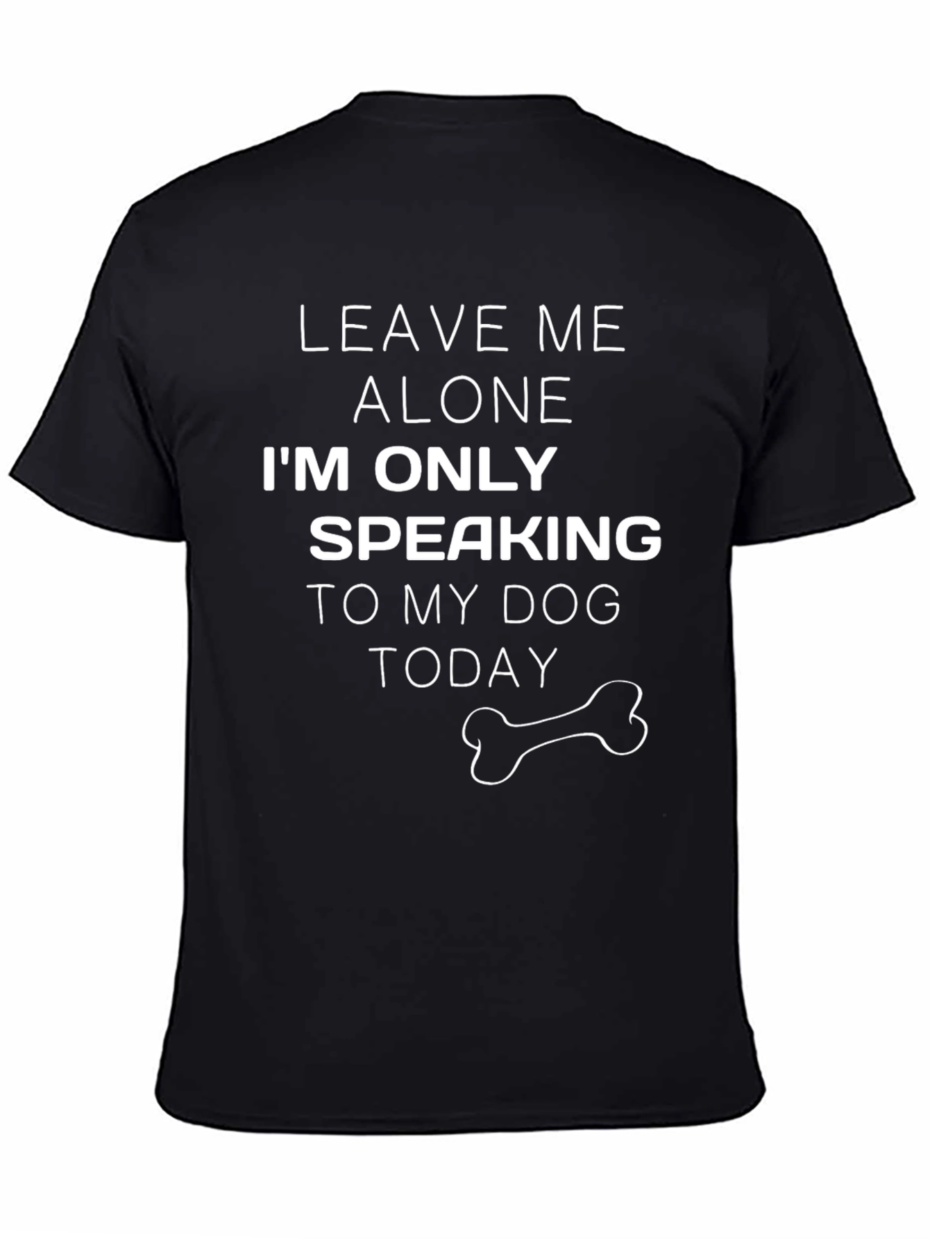 Dog Lover T-Shirt - Leave Me Alone Dog Today