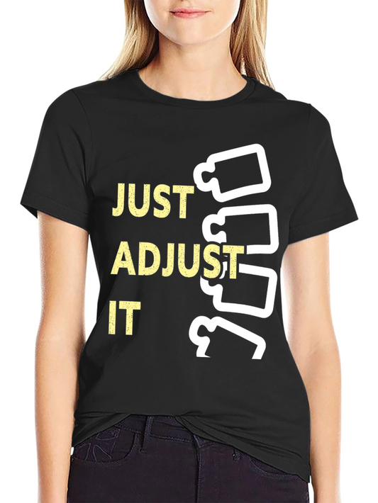 Just Adjust It Chiropractic T-Shirt