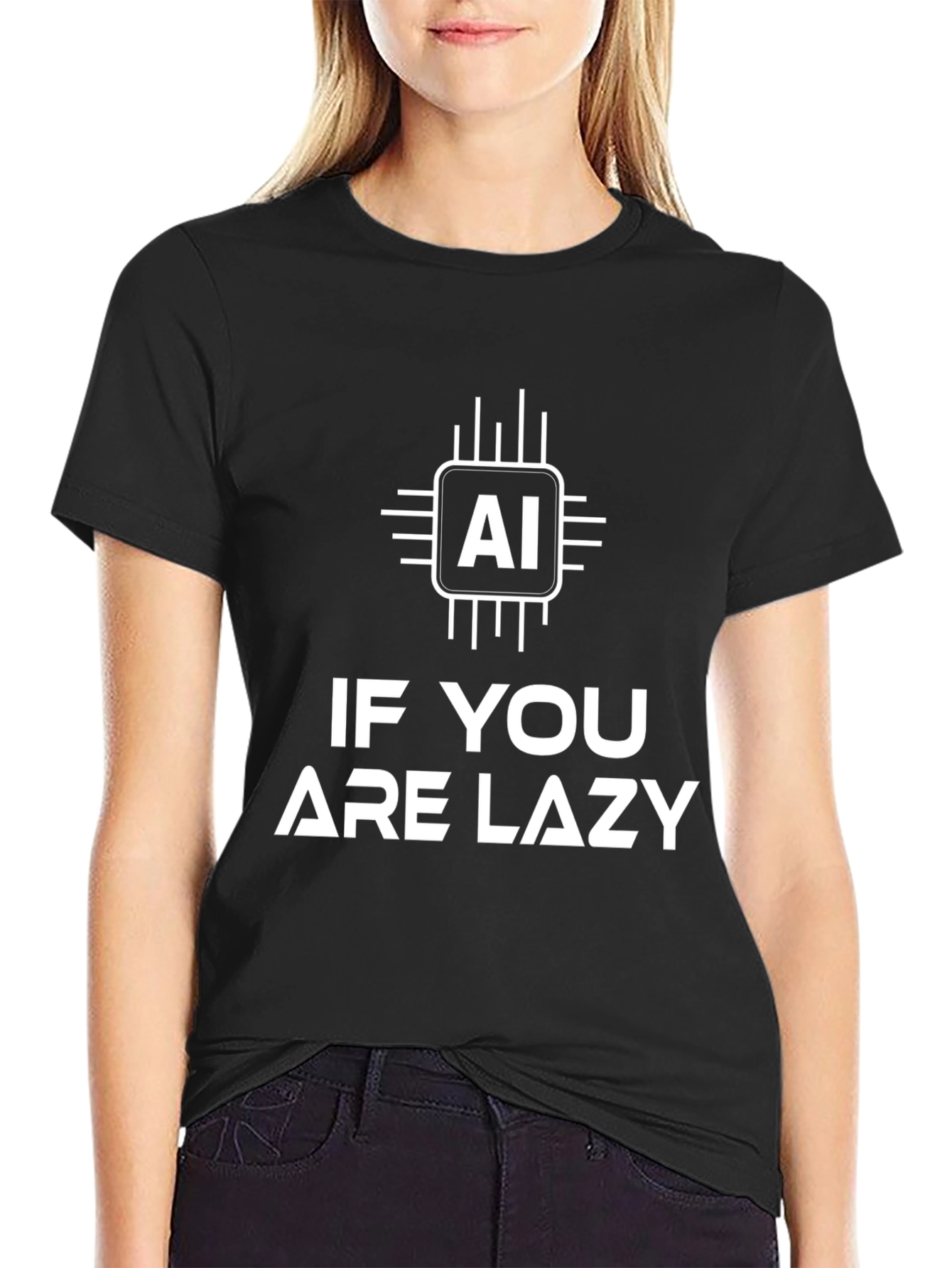 AI If You Are Lazy T-Shirt