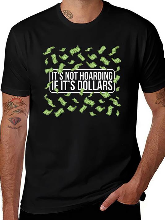 Its Not Hoarding if Its Dollars T-Shirt
