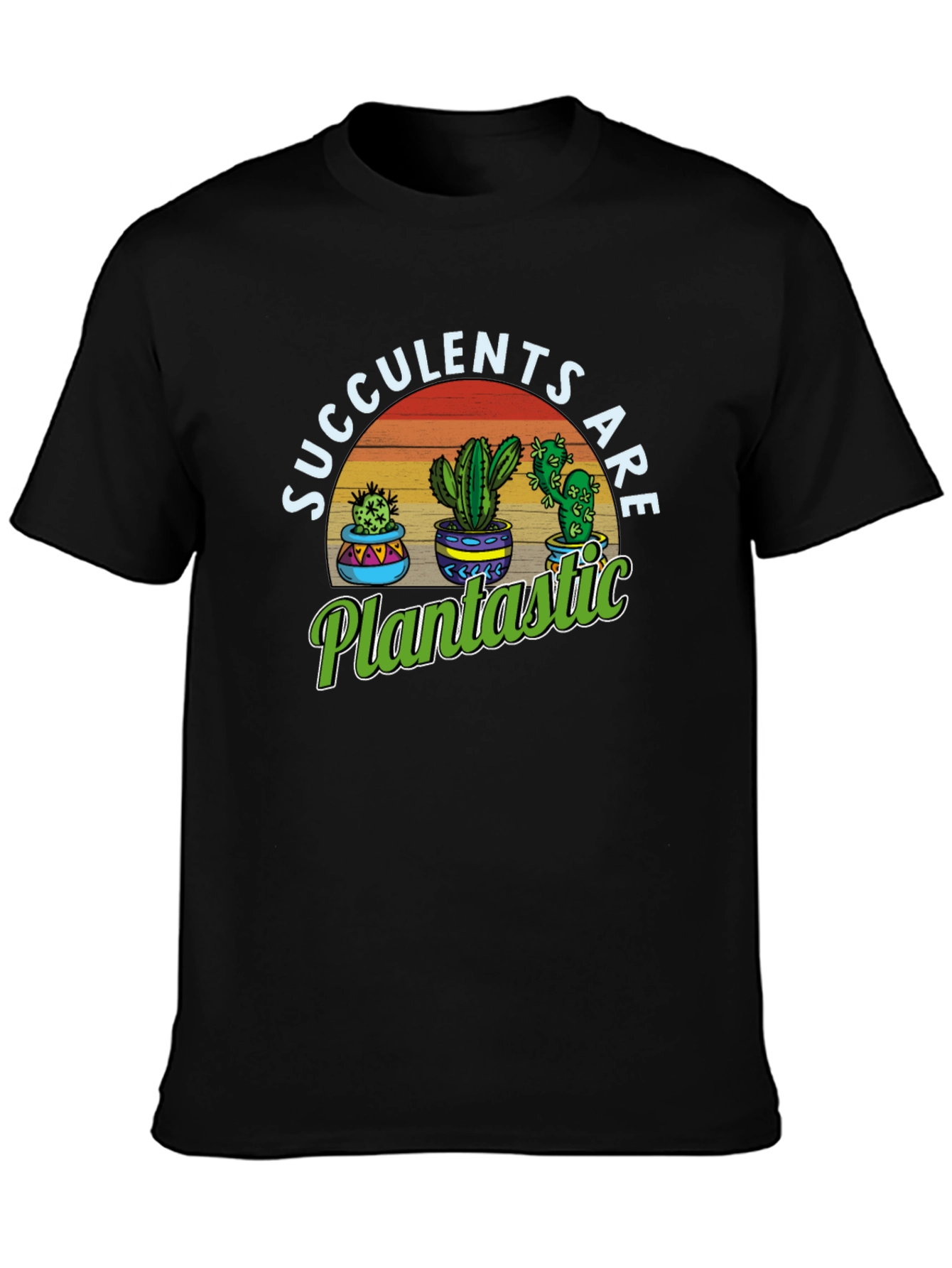 Succulents Are Plantastic Graphic T-Shirt