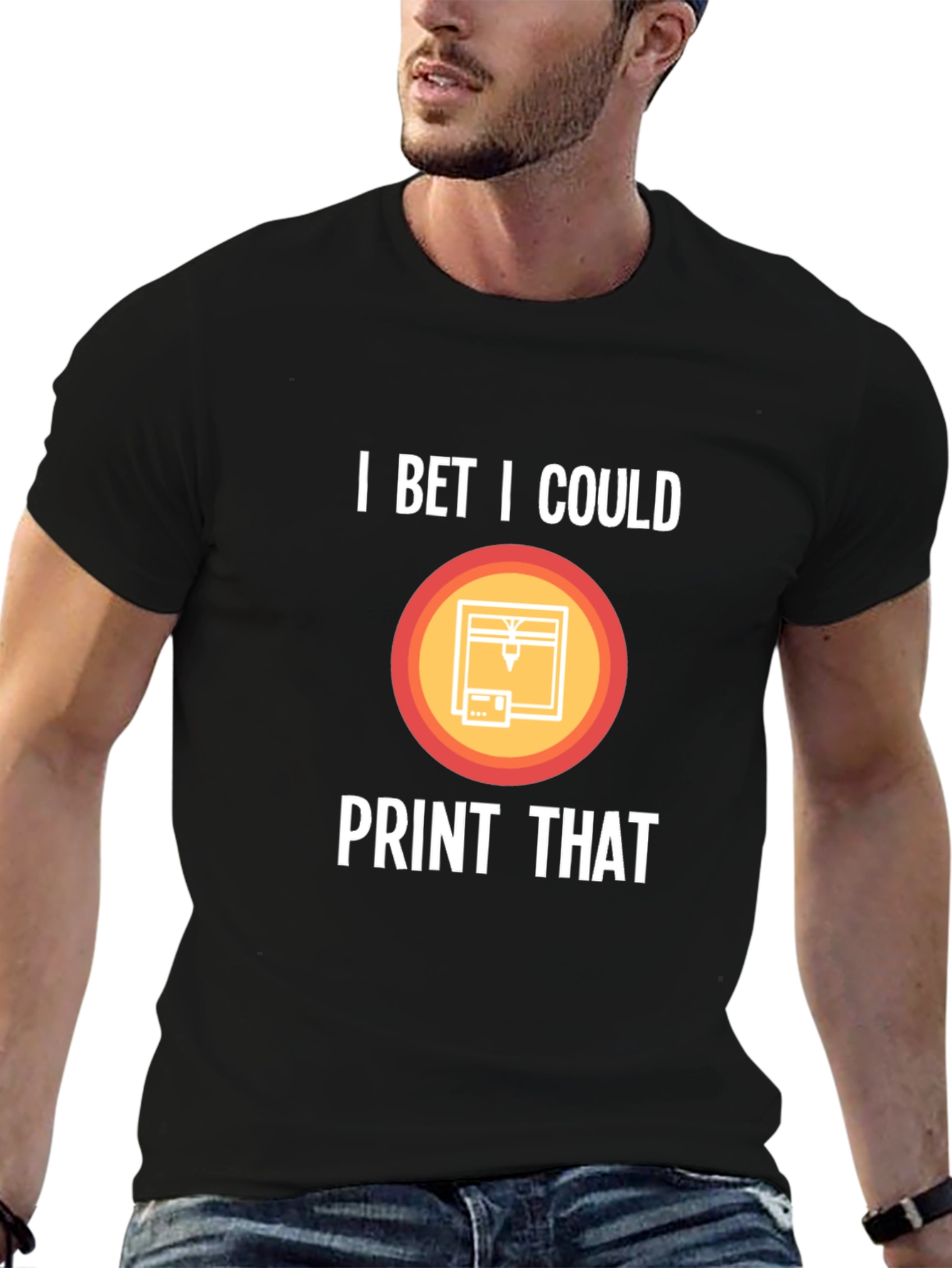 I Bet I Could Print That T-Shirt