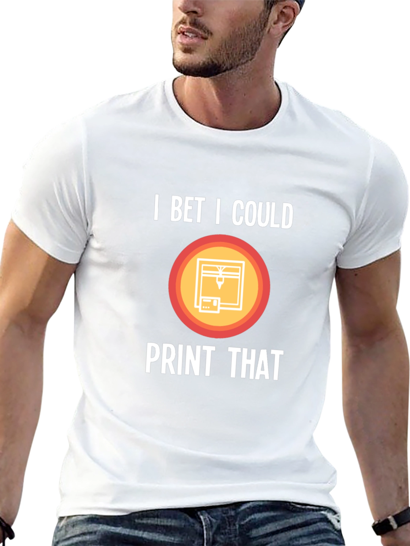 I Bet I Could Print That T-Shirt