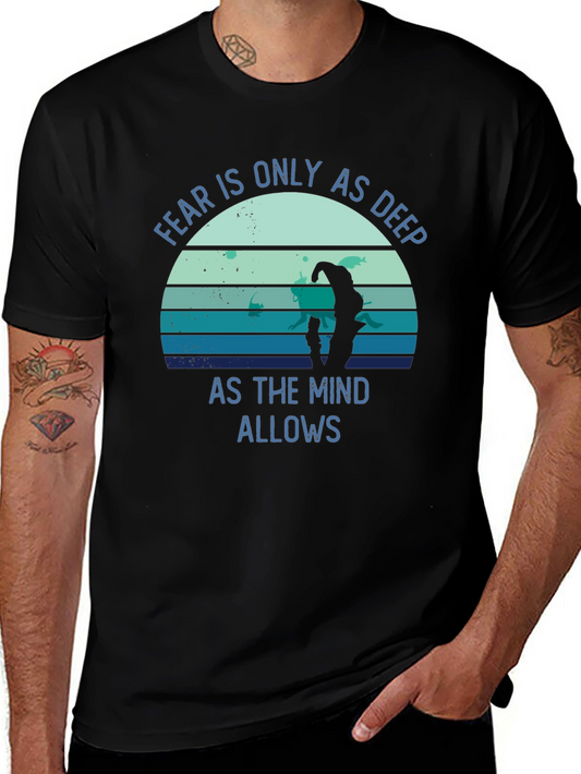 Fear is Only As Deep T-Shirt