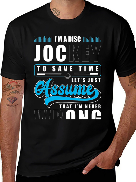 Im A Disc Jockey T-Shirt: Assume Im Never Wrong