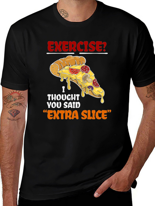 Funny Pizza Slice T-Shirt - Exercise? Extra Slice!