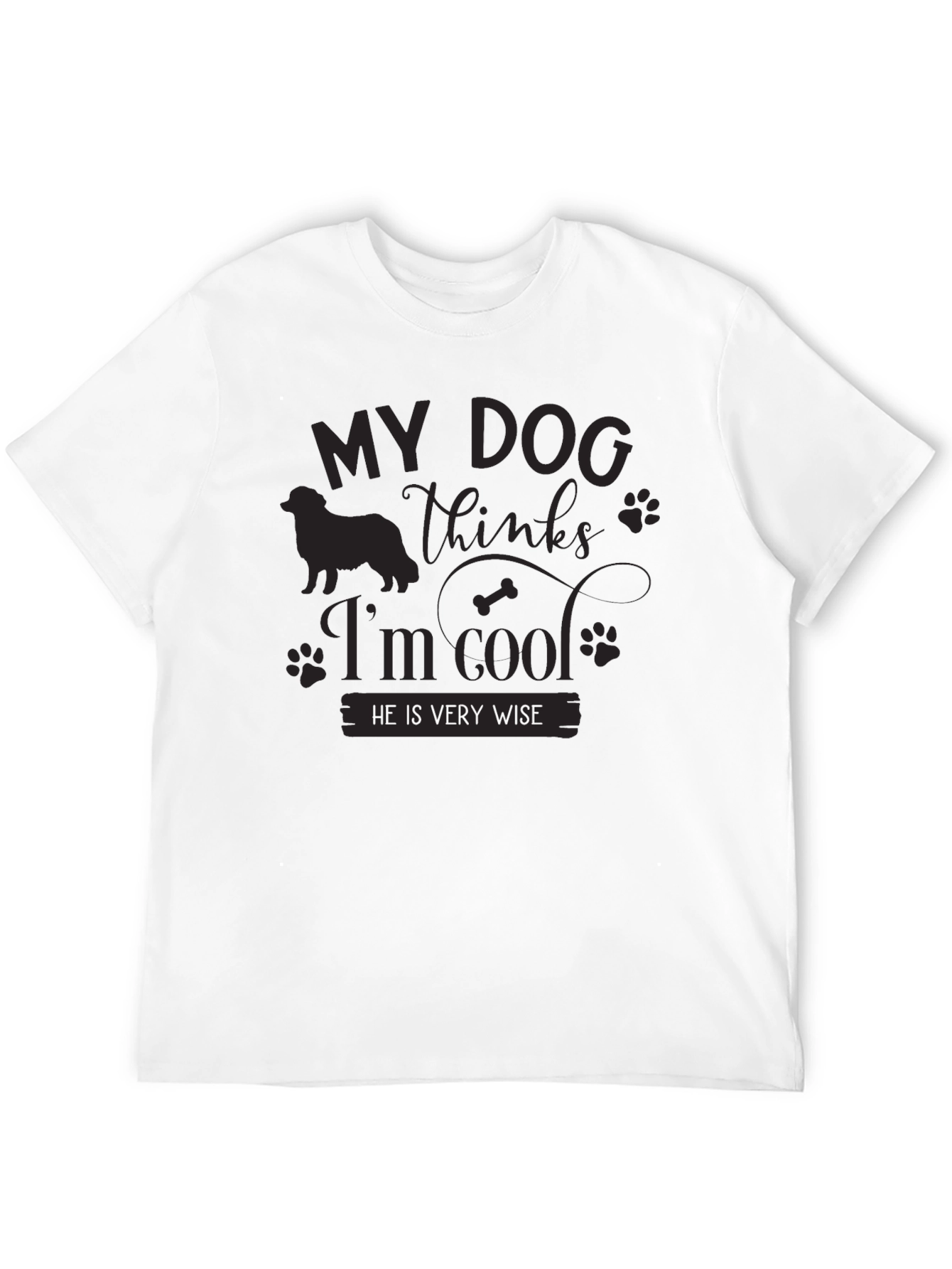 My Dog Thinks Im Cool Black T-Shirt