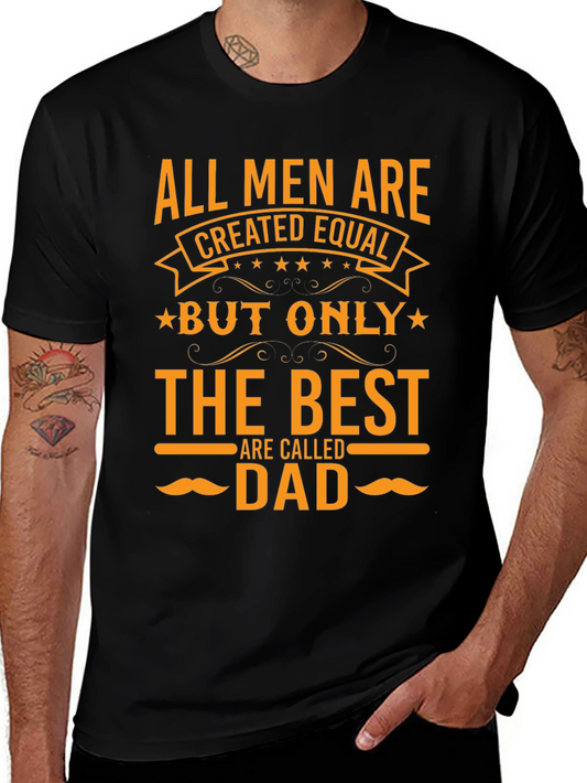 Best Dad Ever T-Shirt - All Men Are Created Equal