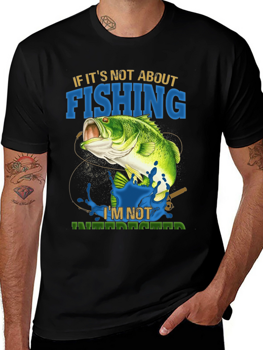 Fishing T-Shirt - If Its Not About Fishing Im Not Interested