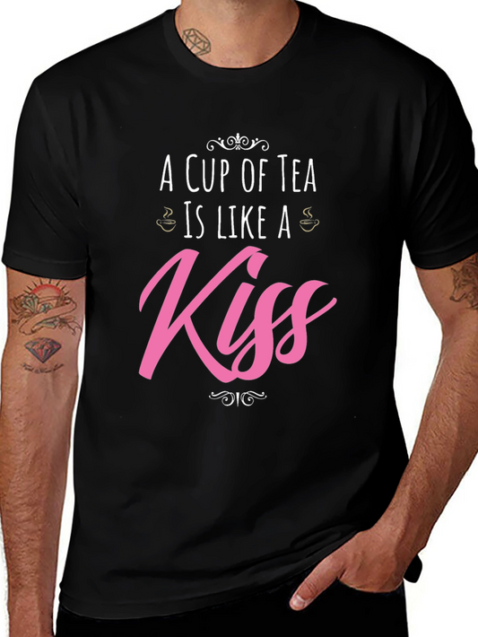 A Cup of Tea is Like a Kiss Graphic T-Shirt