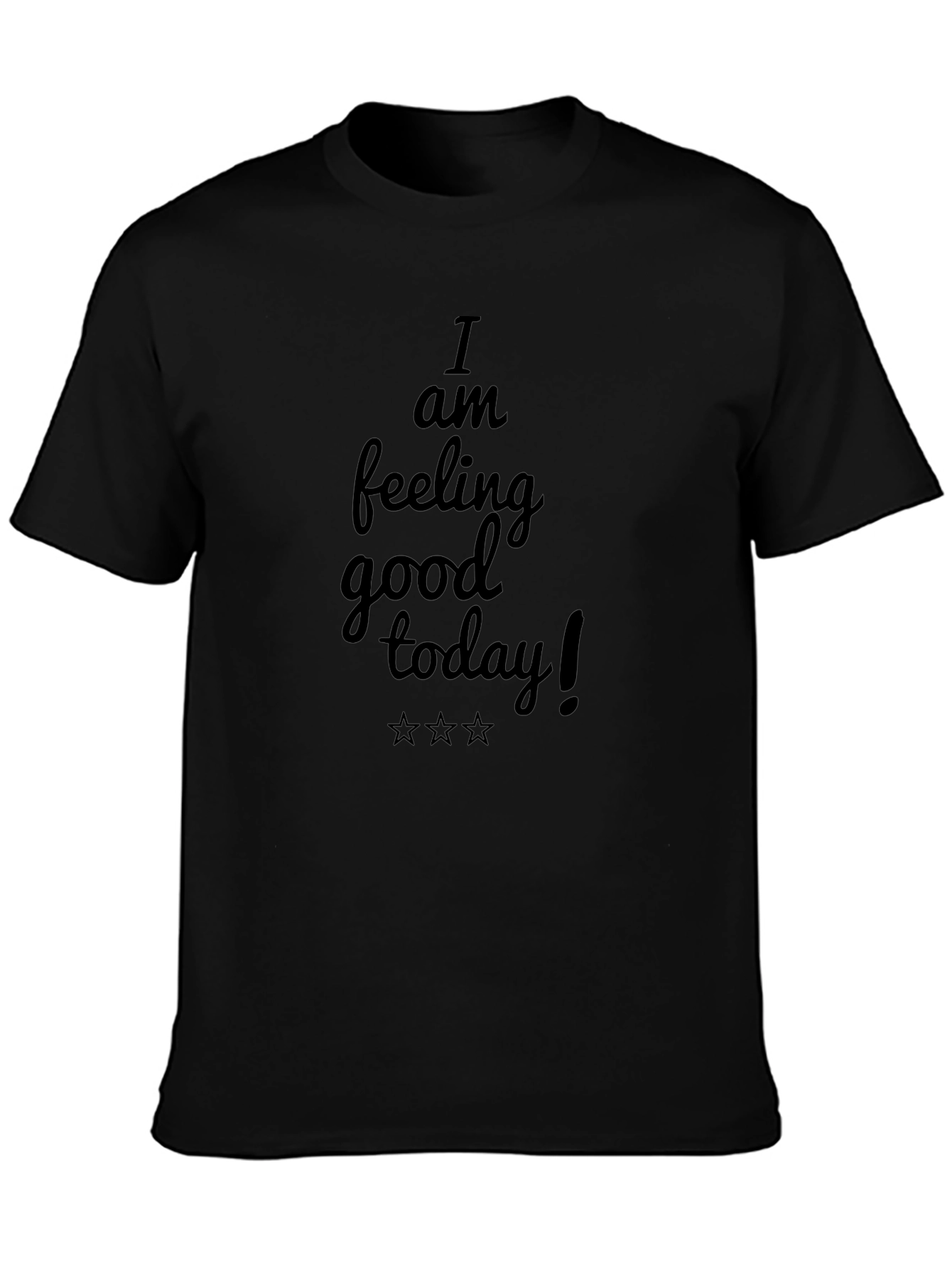 I am feeling good today! Black T-Shirt
