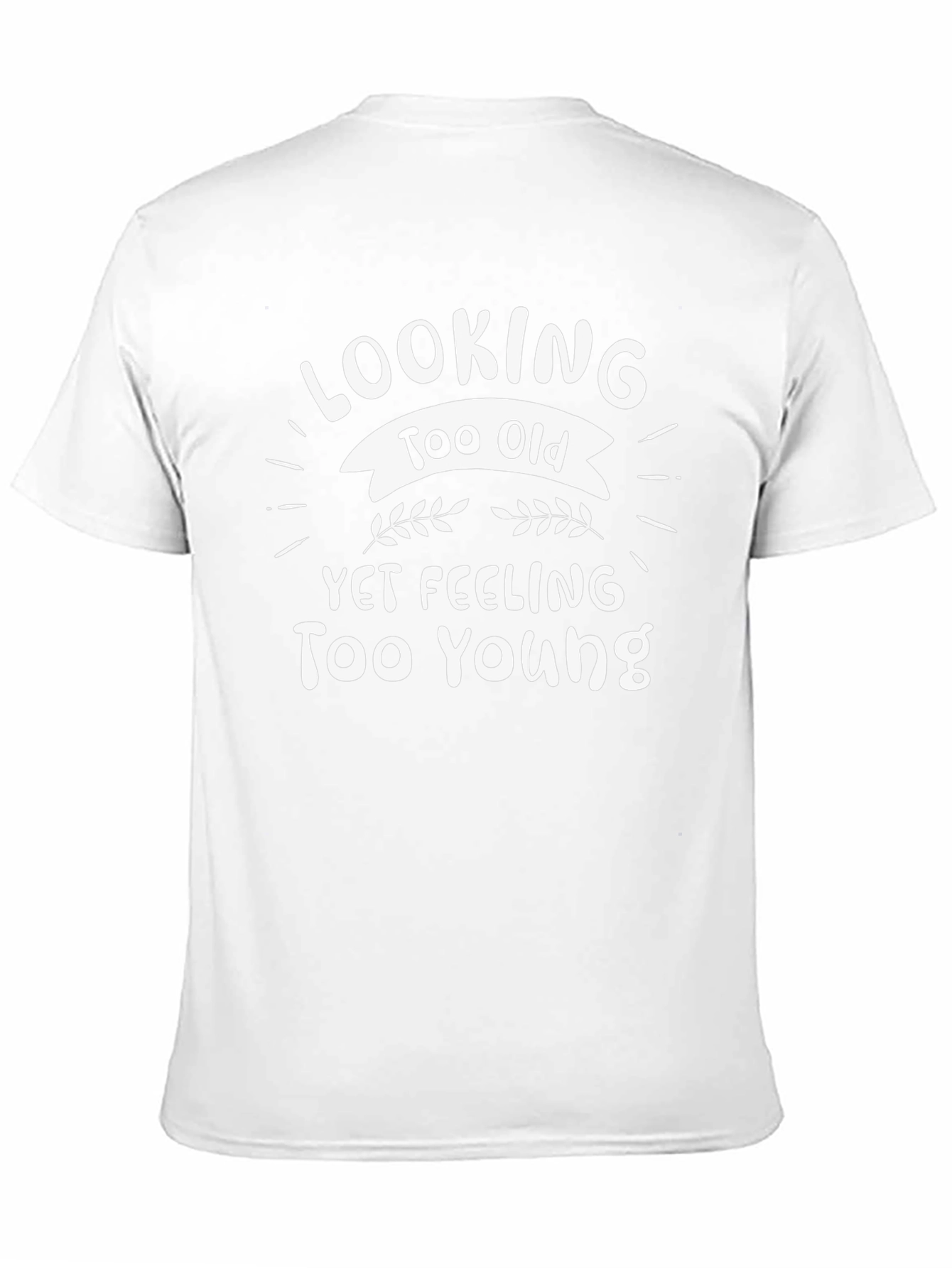 Funny Birthday T-Shirt - Looking Too Old