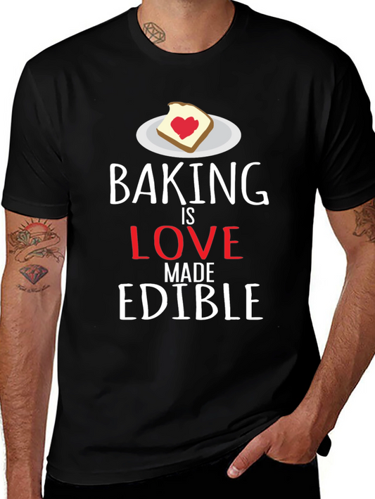 Baking is Love Made Edible T-Shirt