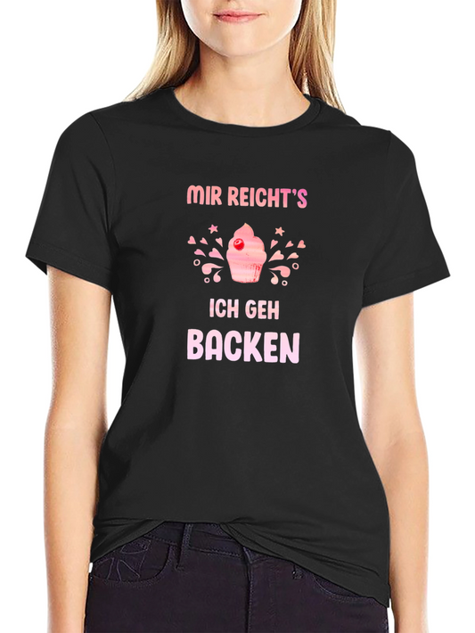 Funny Baking T-Shirt - Mir Reichts Ich Geh Backen