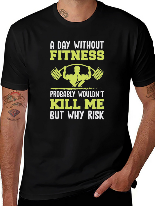 Fitness Graphic T-Shirt: Why Risk Skipping a Workout?
