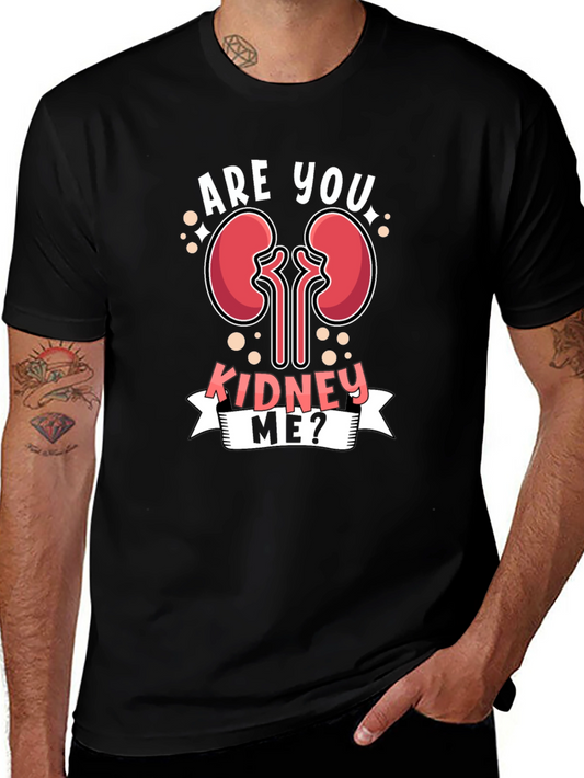 Are You Kidney Me? Novelty Graphic T-Shirt