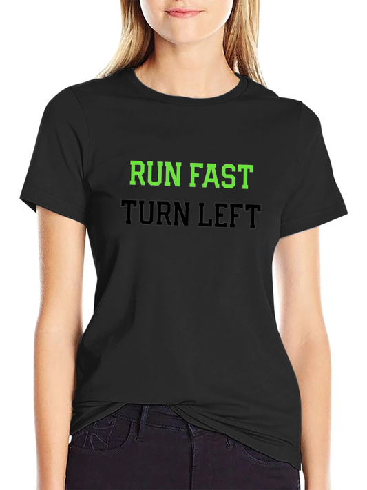 Run Fast Turn Left T-Shirt - Sporty Graphic Tee