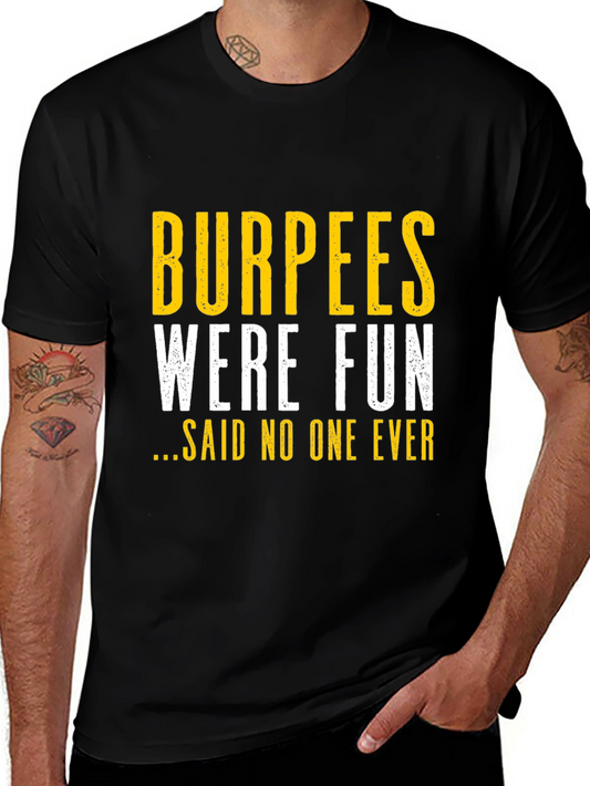 Burpees Were Fun Said No One Ever T-Shirt