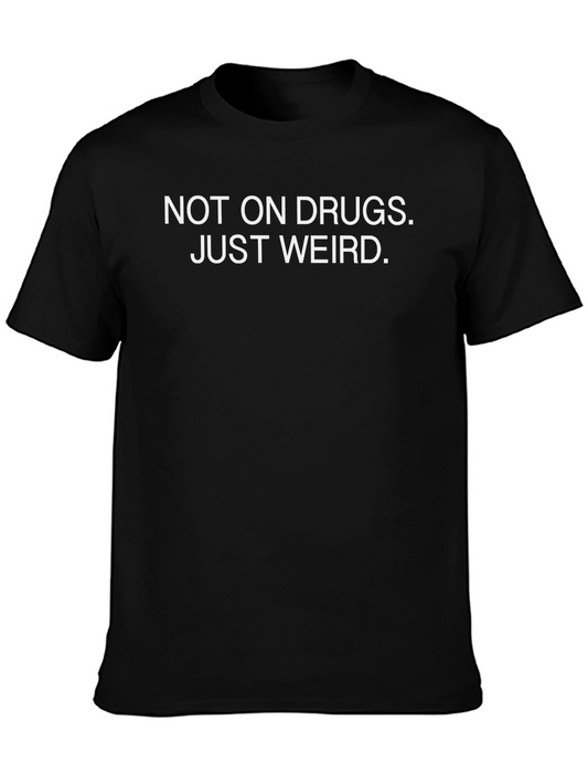 Funny Not On Drugs Just Weird Black T-Shirt