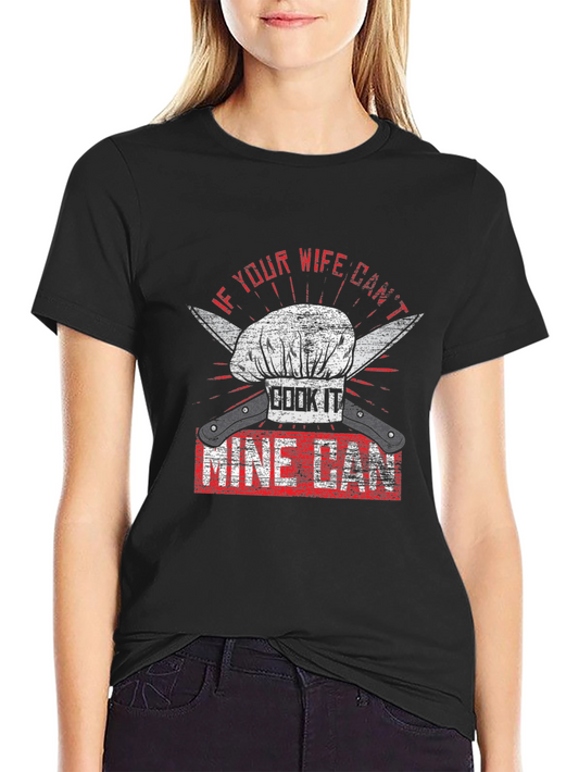 Funny My Wife Can Cook Chef Graphic T-Shirt