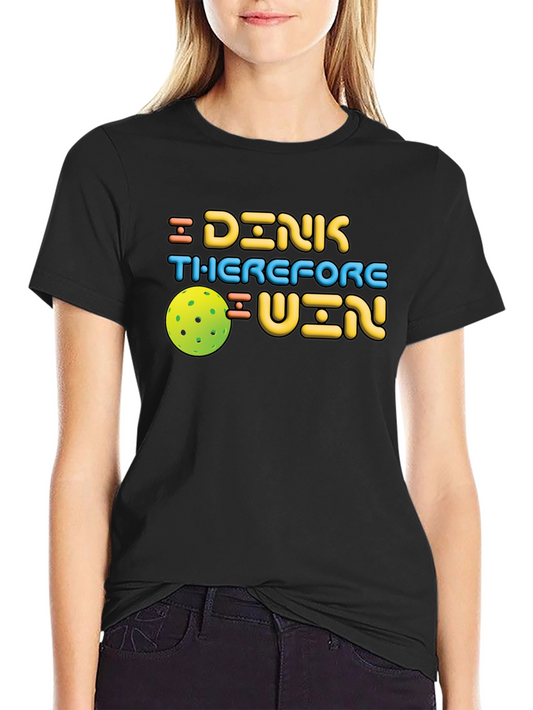 Dink Therefore I Win Pickleball T-Shirt