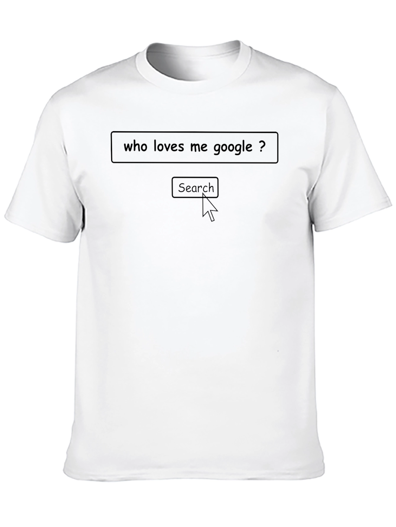 Who Loves Me Google? Funny Graphic T-Shirt