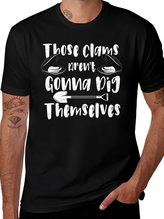 Clam Digger T-Shirt - Those Clams Arent Gonna Dig Themselves