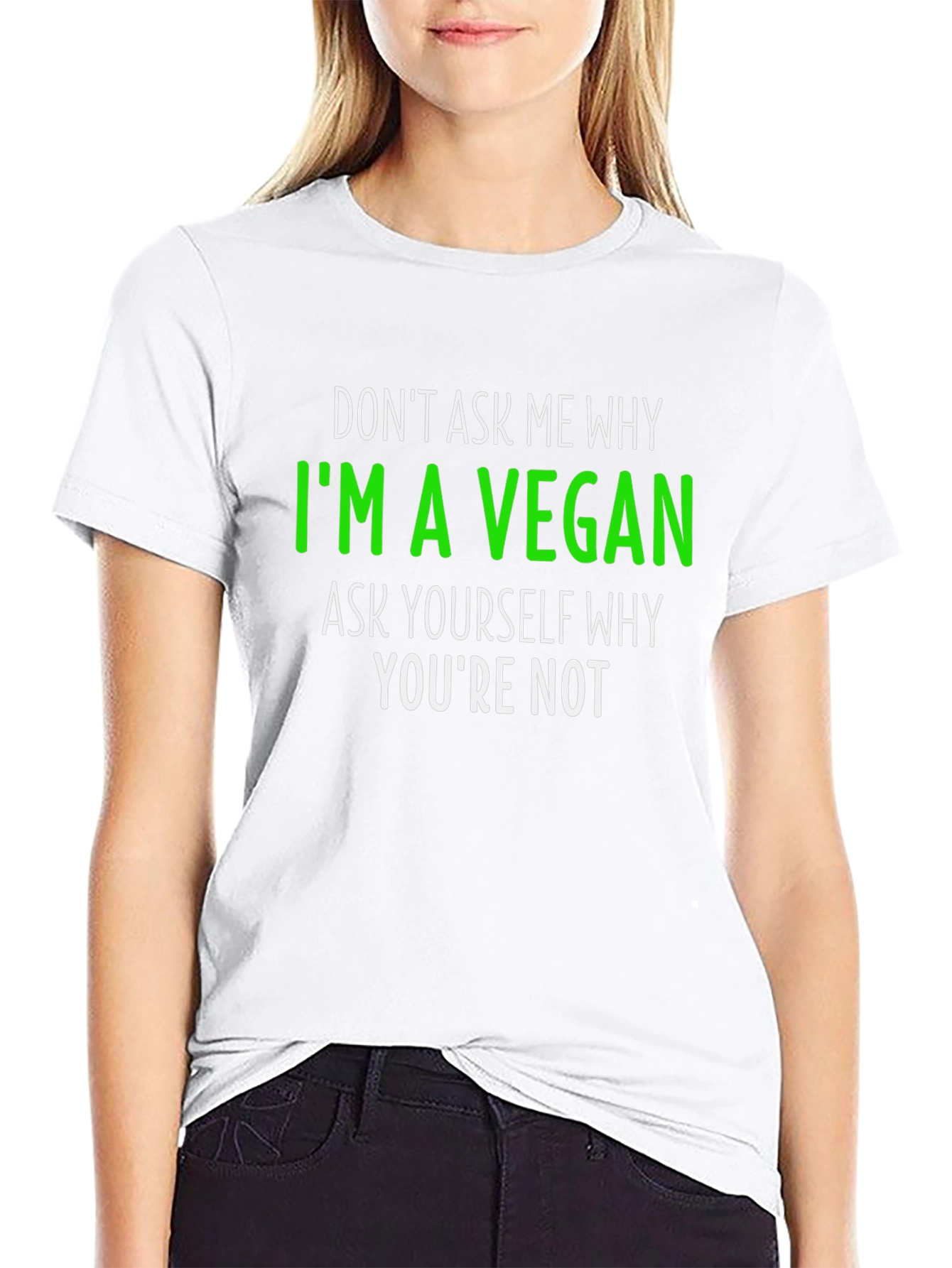Vegan Statement T-Shirt - Ask Yourself Why Youre Not