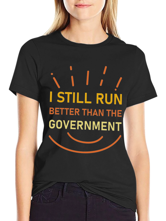 Funny I Still Run Better Graphic Tee