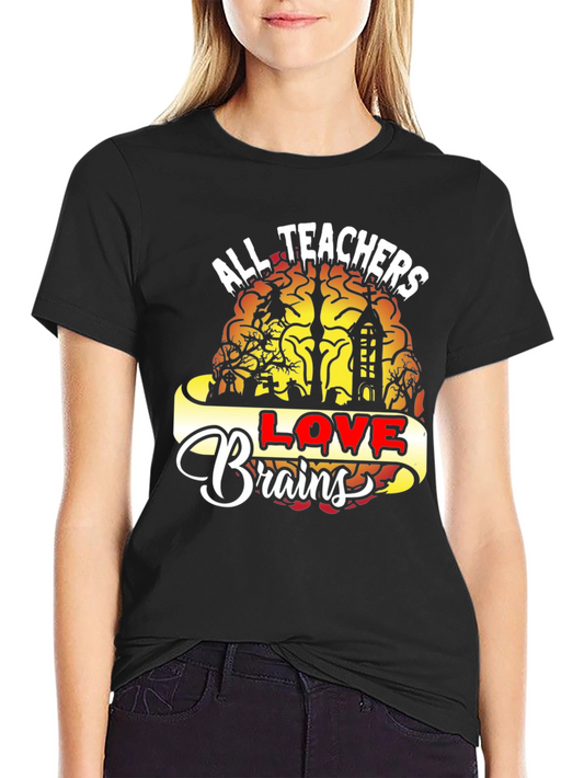 All Teachers Love Brains Graphic Tee